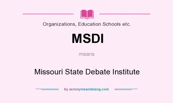What does MSDI mean? It stands for Missouri State Debate Institute