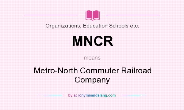 What does MNCR mean? It stands for Metro-North Commuter Railroad Company