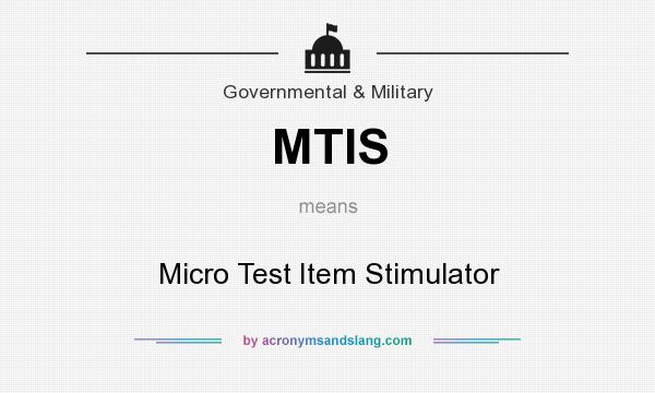 What does MTIS mean? It stands for Micro Test Item Stimulator