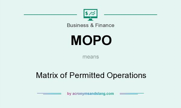 What does MOPO mean? It stands for Matrix of Permitted Operations