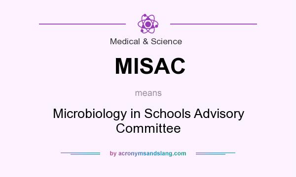 What does MISAC mean? It stands for Microbiology in Schools Advisory Committee