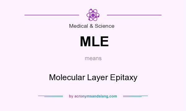 What does MLE mean? It stands for Molecular Layer Epitaxy