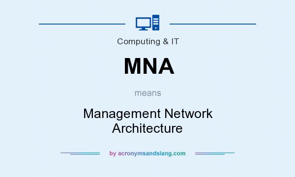 What does MNA mean? It stands for Management Network Architecture