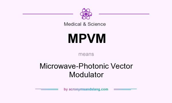 What does MPVM mean? It stands for Microwave-Photonic Vector Modulator