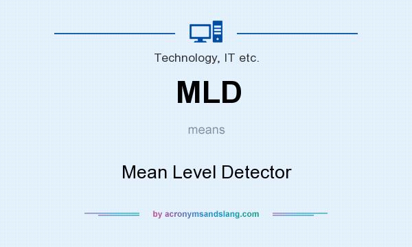 What does MLD mean? It stands for Mean Level Detector