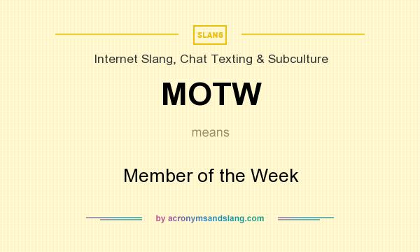 What does MOTW mean? It stands for Member of the Week