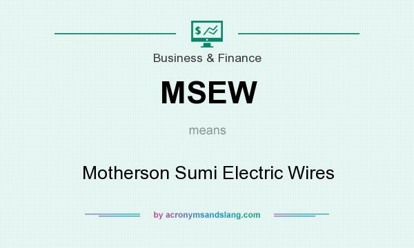 What does MSEW mean? It stands for Motherson Sumi Electric Wires