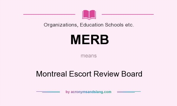 What does MERB mean? It stands for Montreal Escort Review Board