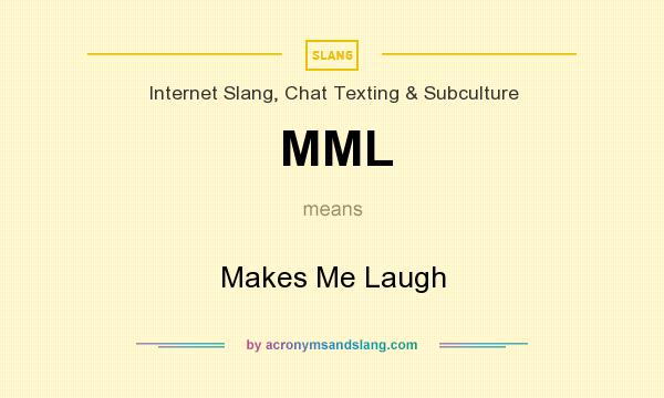 What does MML mean? It stands for Makes Me Laugh