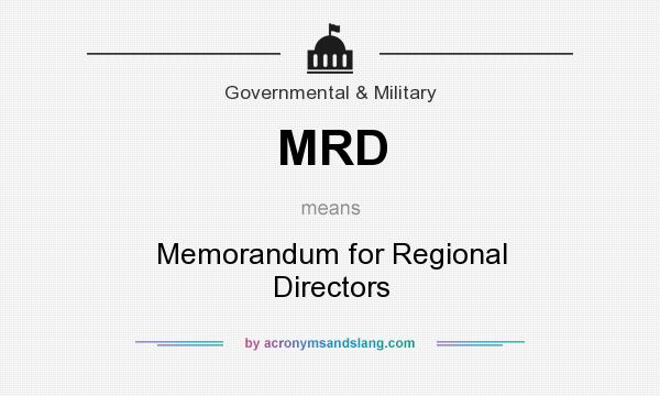 What does MRD mean? It stands for Memorandum for Regional Directors