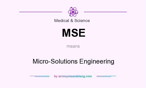 What does MSE mean? It stands for Micro-Solutions Engineering