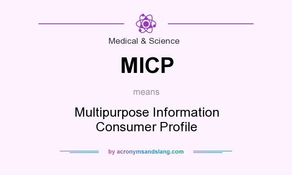 What does MICP mean? It stands for Multipurpose Information Consumer Profile