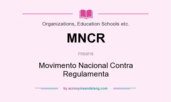 What does MNCR mean? It stands for Movimento Nacional Contra Regulamenta