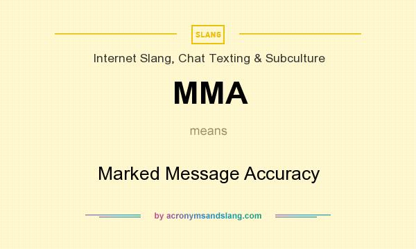 What does MMA mean? It stands for Marked Message Accuracy