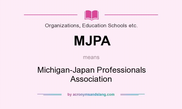 What does MJPA mean? It stands for Michigan-Japan Professionals Association