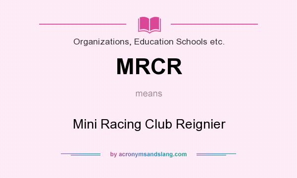 What does MRCR mean? It stands for Mini Racing Club Reignier
