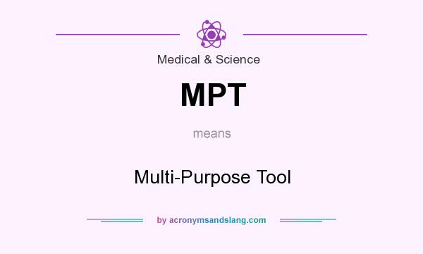 What does MPT mean? It stands for Multi-Purpose Tool