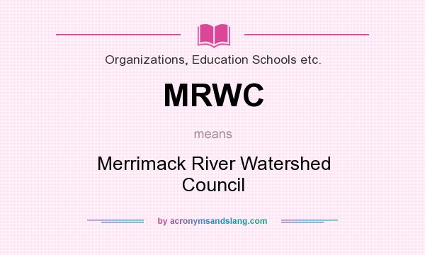 What does MRWC mean? It stands for Merrimack River Watershed Council