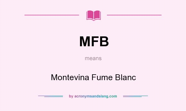 What does MFB mean? It stands for Montevina Fume Blanc