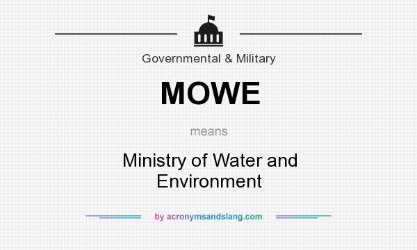 What does MOWE mean? It stands for Ministry of Water and Environment