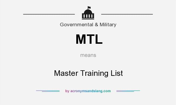 What does MTL mean? It stands for Master Training List