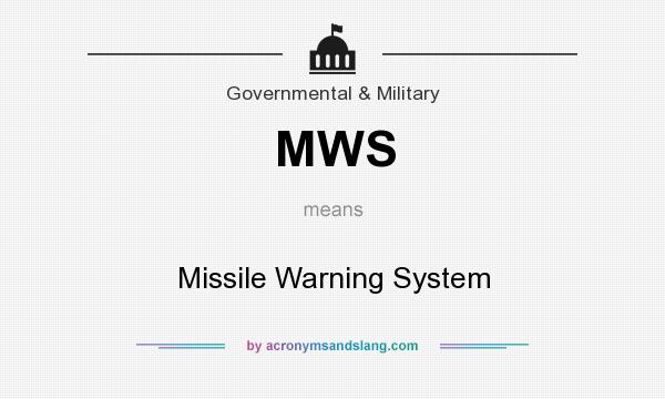 What does MWS mean? It stands for Missile Warning System