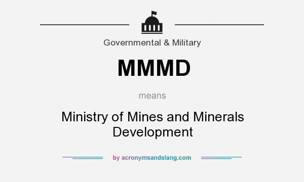 What does MMMD mean? It stands for Ministry of Mines and Minerals Development