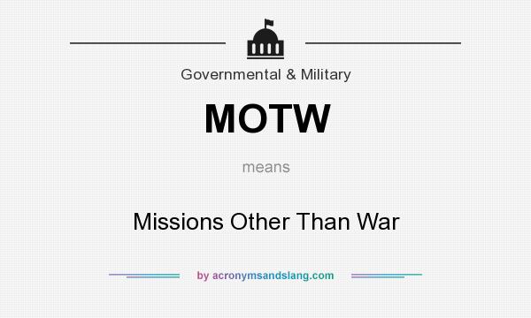 What does MOTW mean? It stands for Missions Other Than War