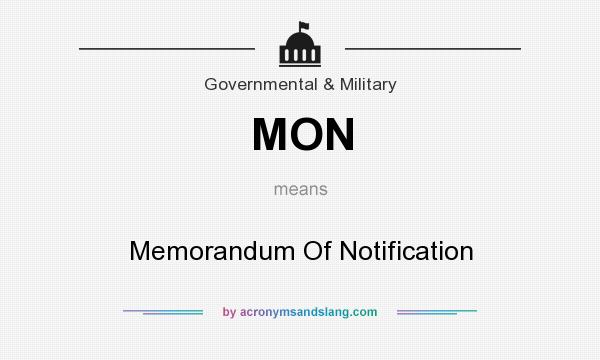 What does MON mean? It stands for Memorandum Of Notification