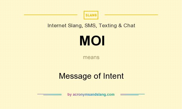What does MOI mean? It stands for Message of Intent