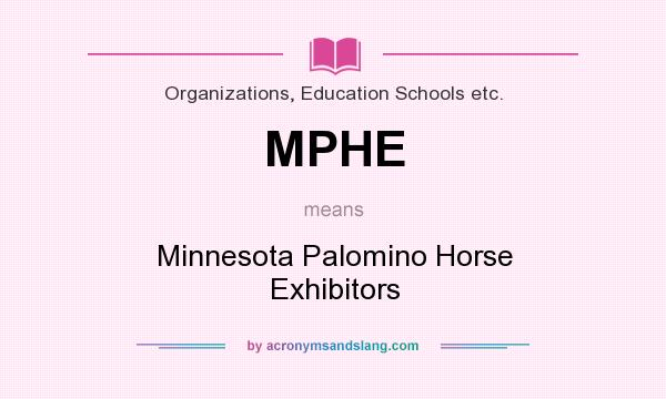 What does MPHE mean? It stands for Minnesota Palomino Horse Exhibitors