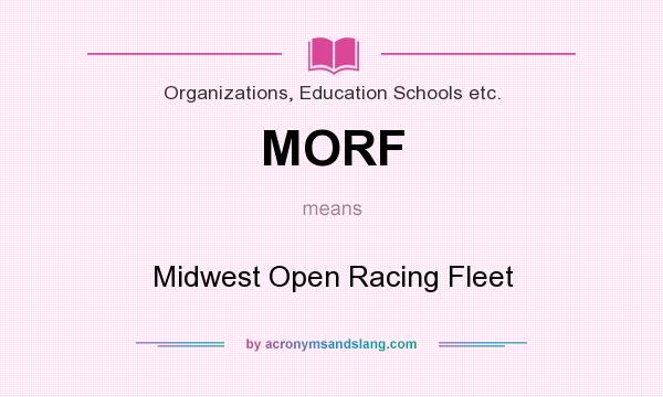 What does MORF mean? It stands for Midwest Open Racing Fleet