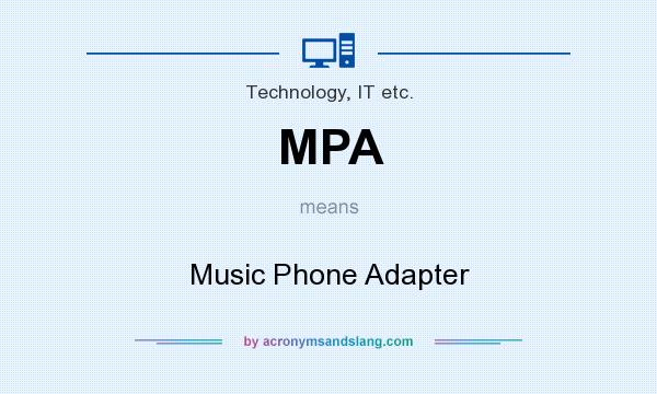 What does MPA mean? It stands for Music Phone Adapter