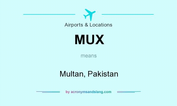 What does MUX mean? It stands for Multan, Pakistan