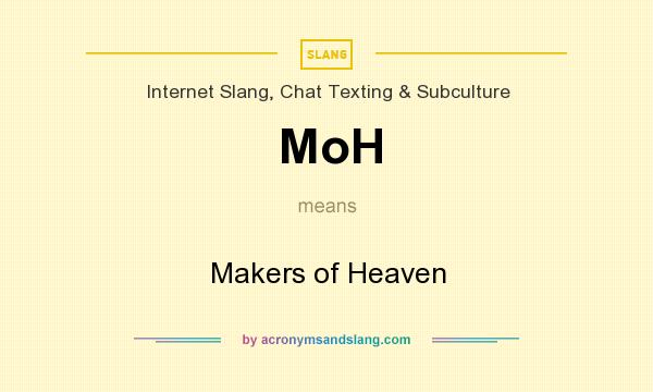 What does MoH mean? It stands for Makers of Heaven