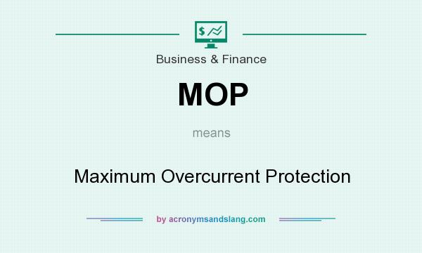 What does MOP mean? It stands for Maximum Overcurrent Protection