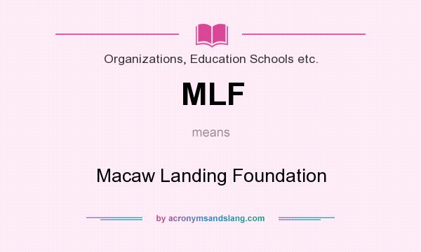 What does MLF mean? It stands for Macaw Landing Foundation