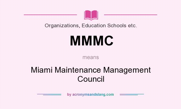 What does MMMC mean? It stands for Miami Maintenance Management Council