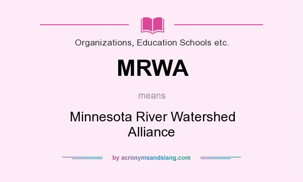 What does MRWA mean? It stands for Minnesota River Watershed Alliance
