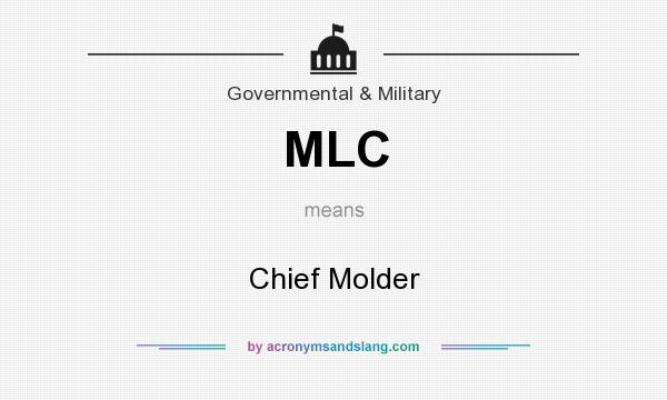 What does MLC mean? It stands for Chief Molder