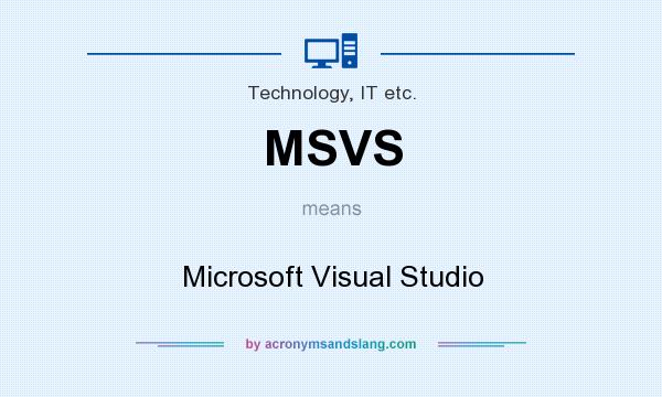 What does MSVS mean? It stands for Microsoft Visual Studio