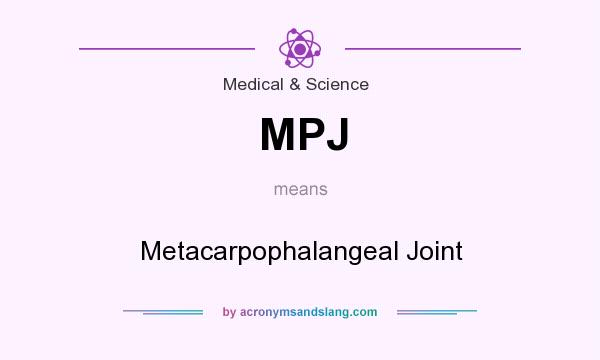 What does MPJ mean? It stands for Metacarpophalangeal Joint
