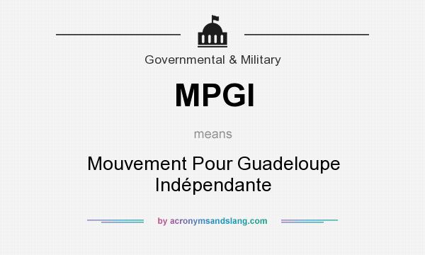 What does MPGI mean? It stands for Mouvement Pour Guadeloupe Indépendante