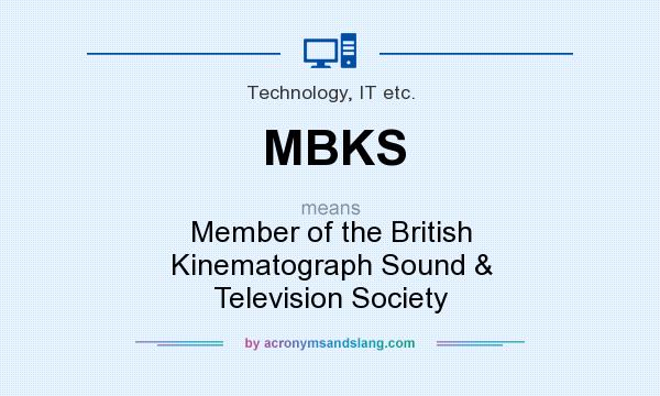 What does MBKS mean? It stands for Member of the British Kinematograph Sound & Television Society