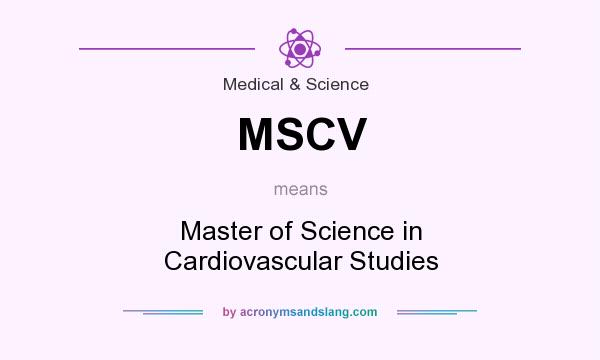 What does MSCV mean? It stands for Master of Science in Cardiovascular Studies