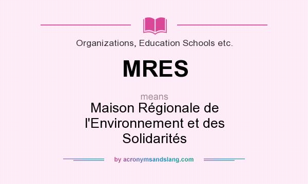 What does MRES mean? It stands for Maison Régionale de l`Environnement et des Solidarités