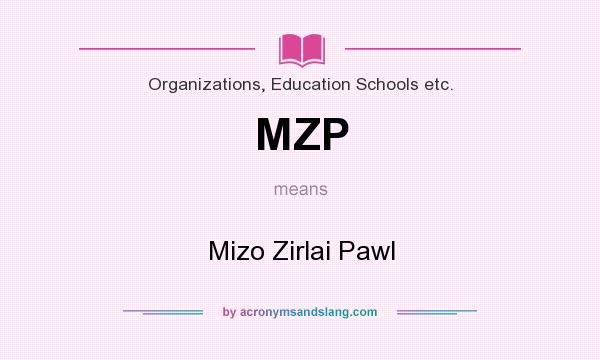 What does MZP mean? It stands for Mizo Zirlai Pawl