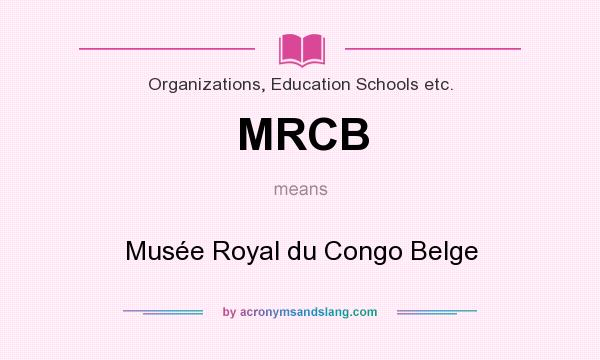 What does MRCB mean? It stands for Musée Royal du Congo Belge