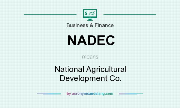 What does NADEC mean? It stands for National Agricultural Development Co.