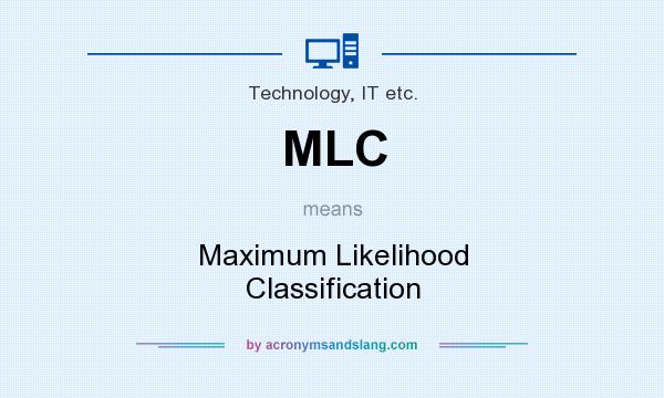 What does MLC mean? It stands for Maximum Likelihood Classification